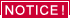 NOTICE!