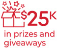 25K in prizes and giveaways