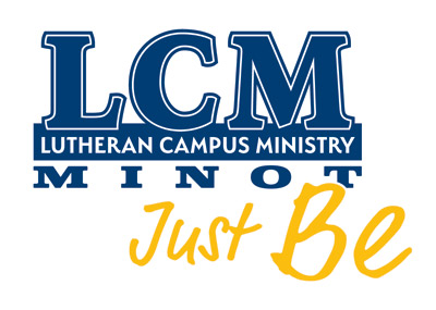 LCM - Lutheran Campus Ministries - Minot - Just Be